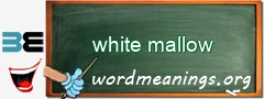 WordMeaning blackboard for white mallow